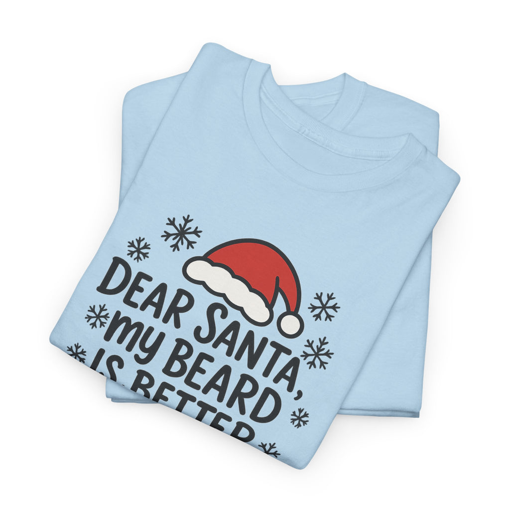 Dear Santa, My beard is Better Gildan T-Shirt