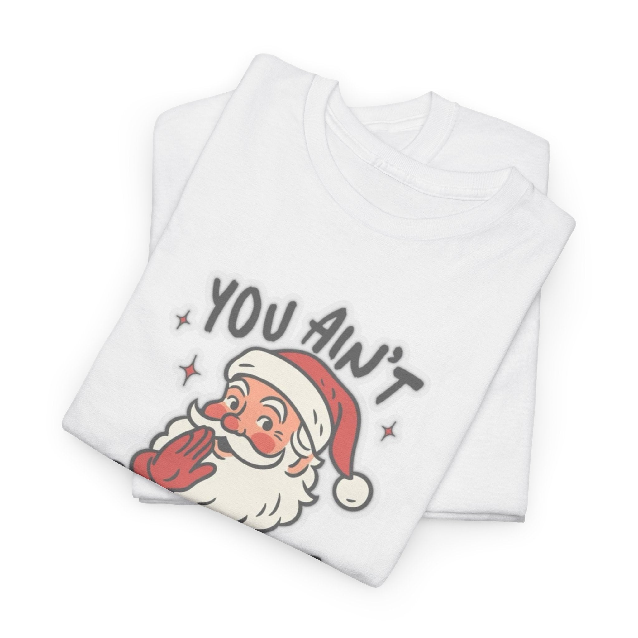 You Ain’t Gettin’ Shit Gildan T-Shirt
