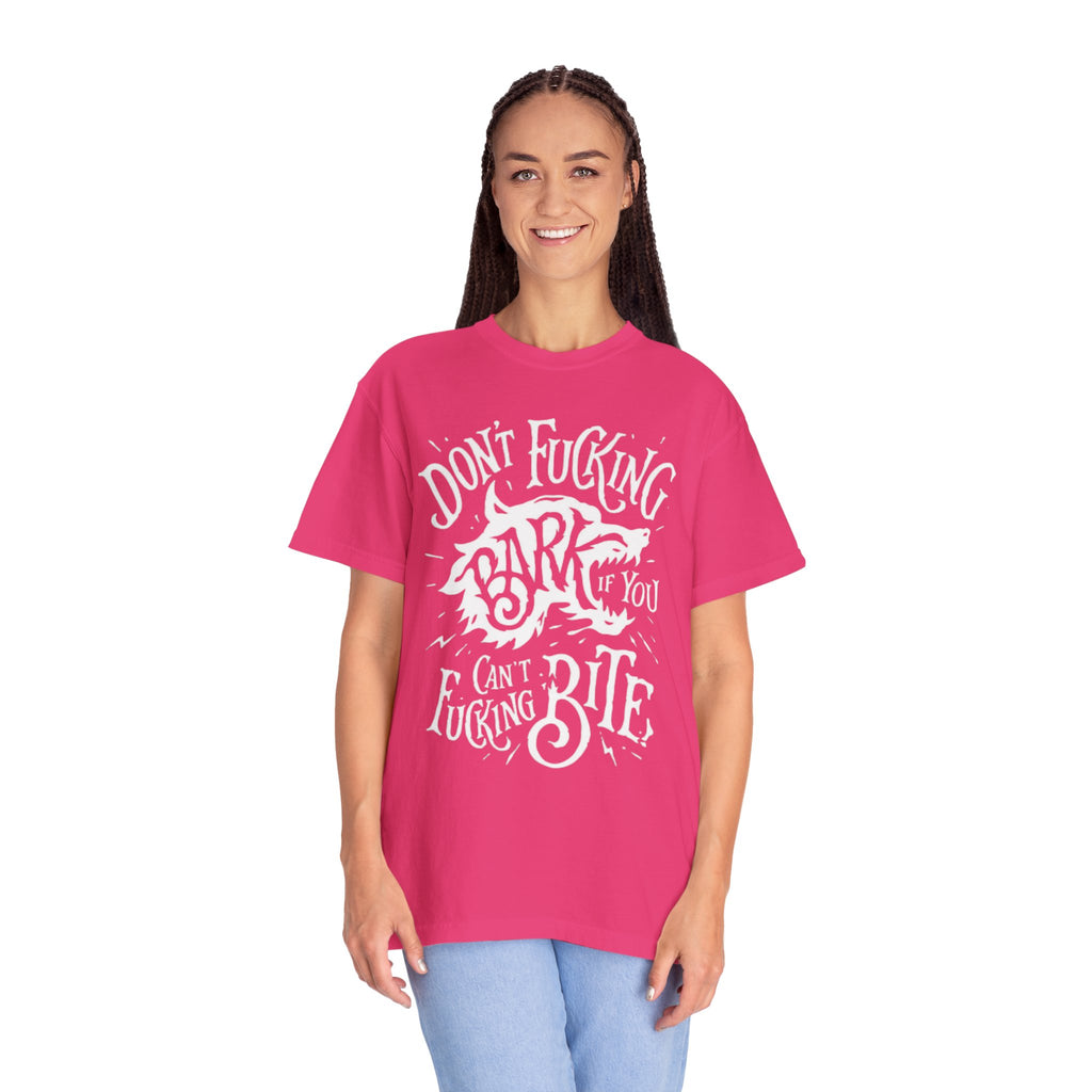 Don’t Bark if you can’t Bite Unisex T-Shirt