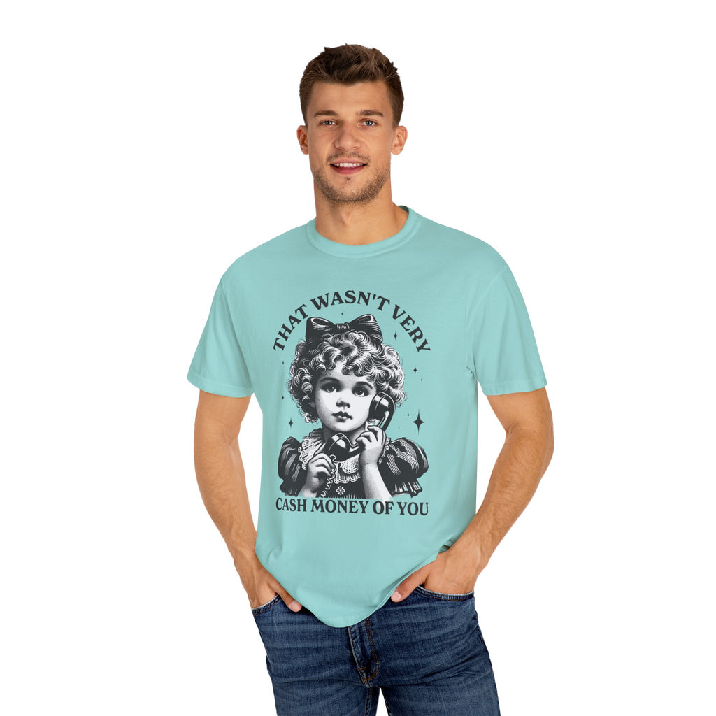 That Wasn’t Very Cash Money Unisex T-Shirt