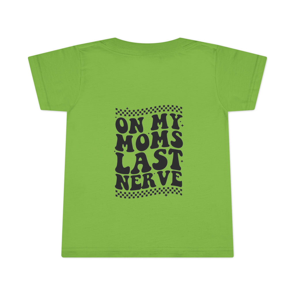 On Mom’s Last Nerve Toddler T-Shirt