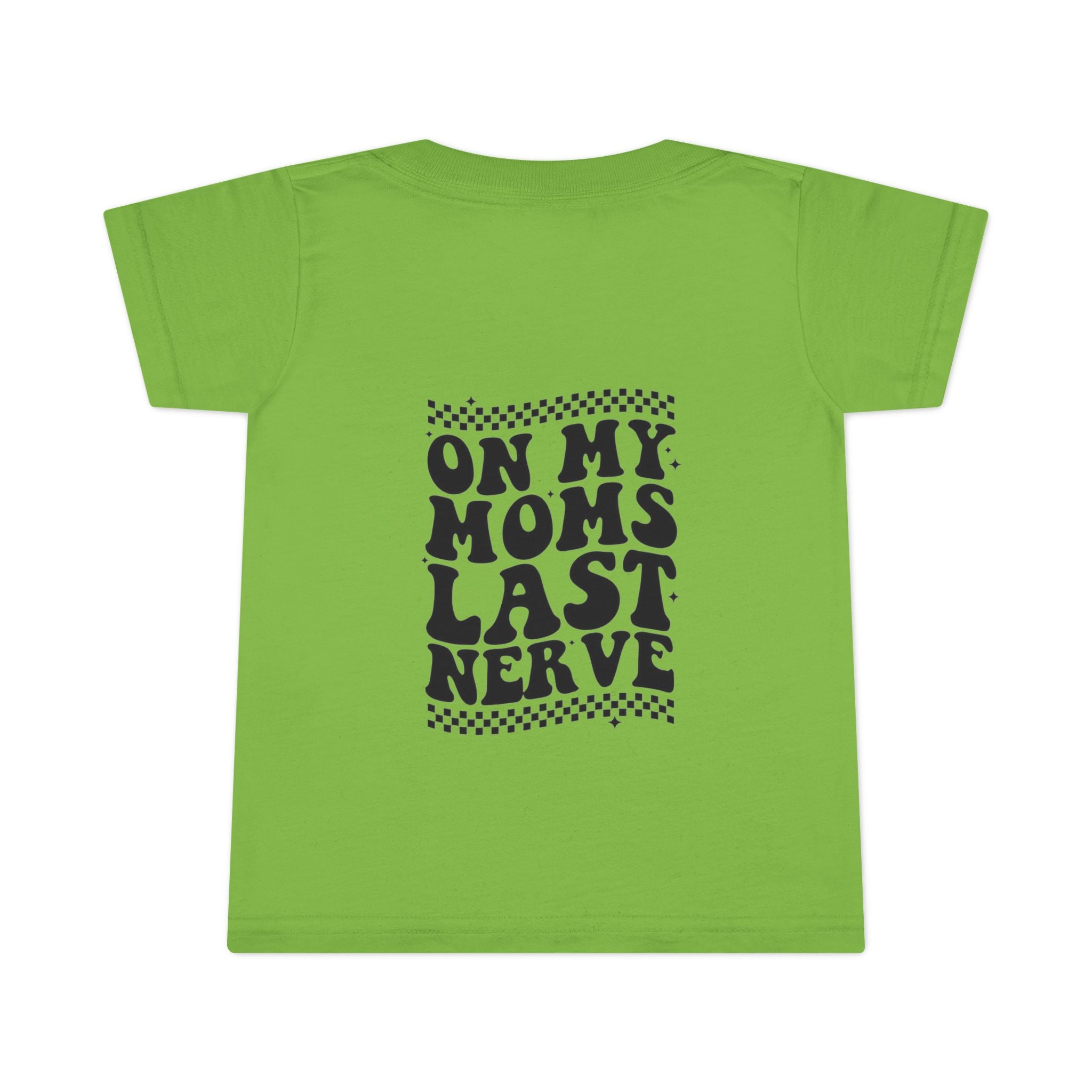 On Mom’s Last Nerve Toddler T-Shirt