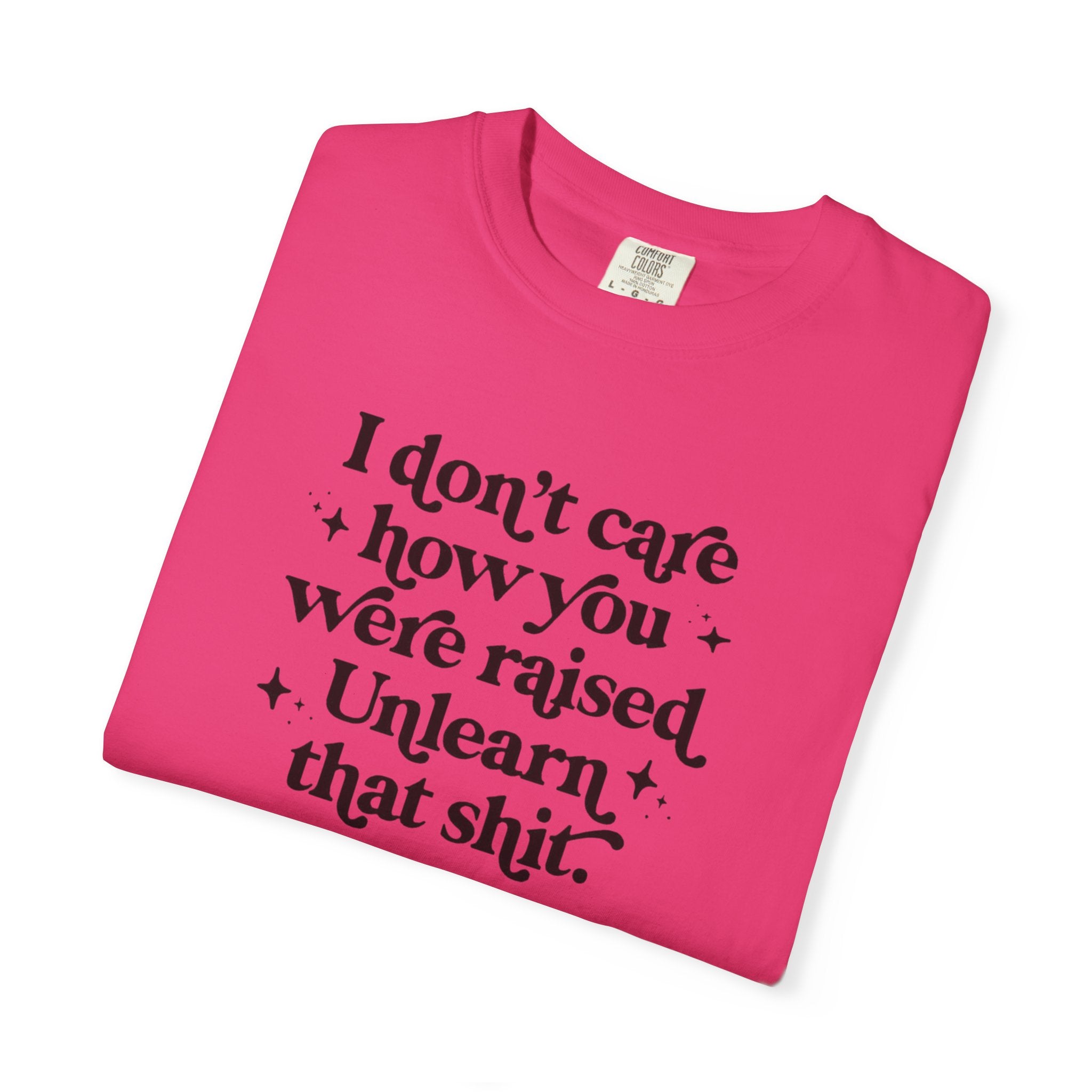 I Don’t Care/ Unlearn That Unisex T-Shirt