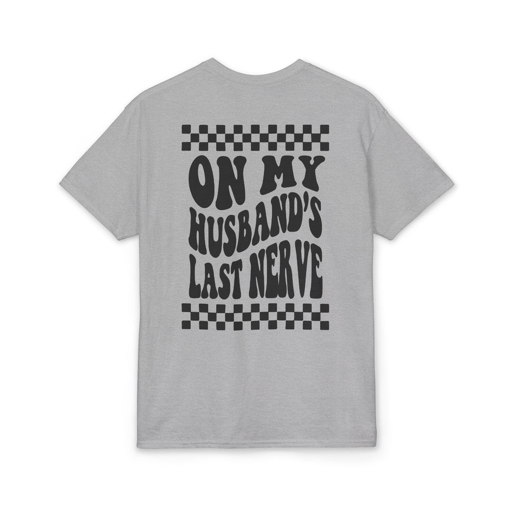 On my Husband’s Last Nerve Gildan unisex T-Shirt