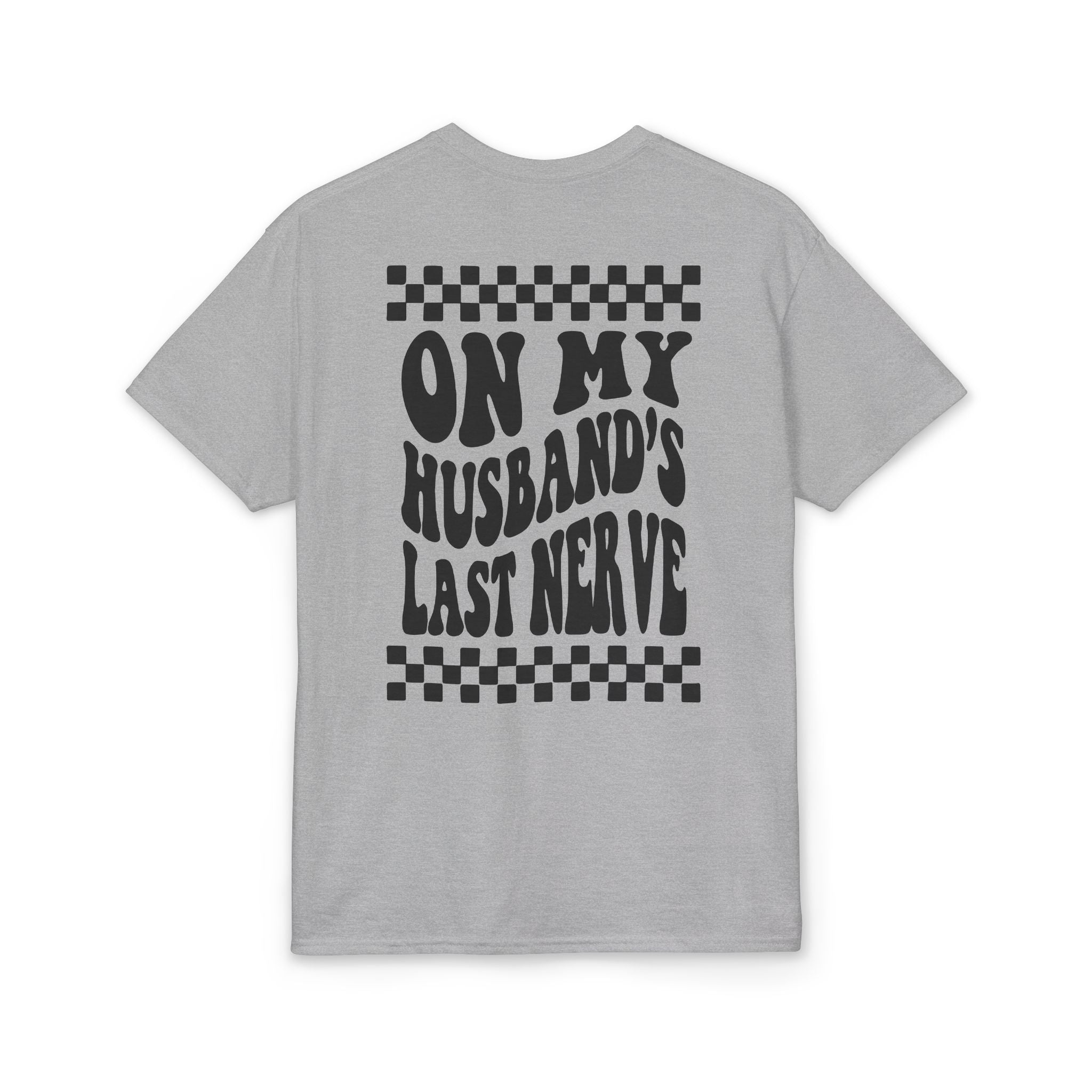 On my Husband’s Last Nerve Gildan unisex T-Shirt