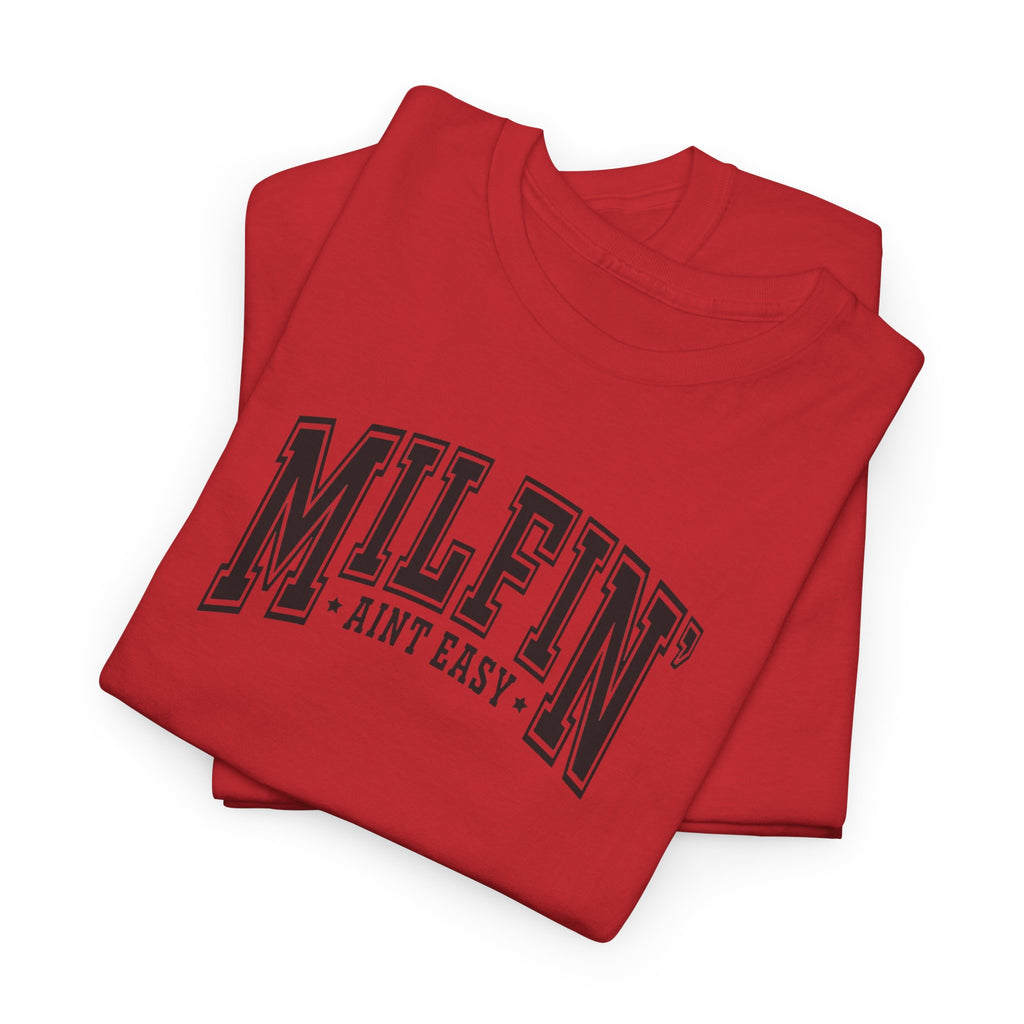 Milfin’ Ain’t Easy Gildan unisex T-Shirt