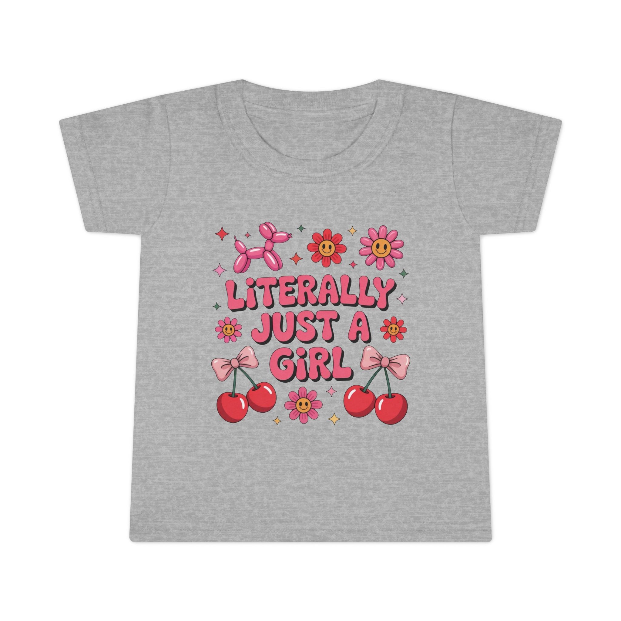 Literally just a Girl Toddler T-Shirt