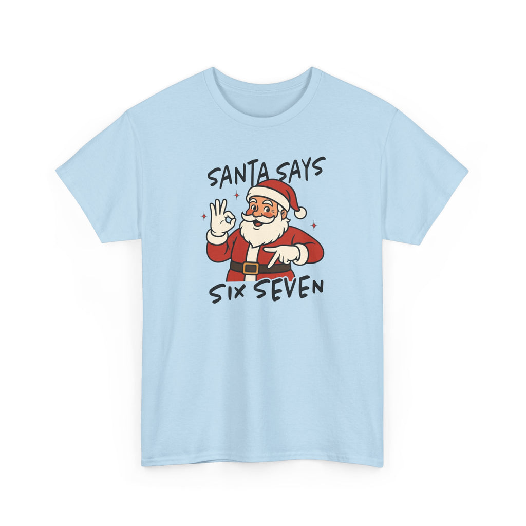 Santa Says 6 7 Gildan T-Shirt