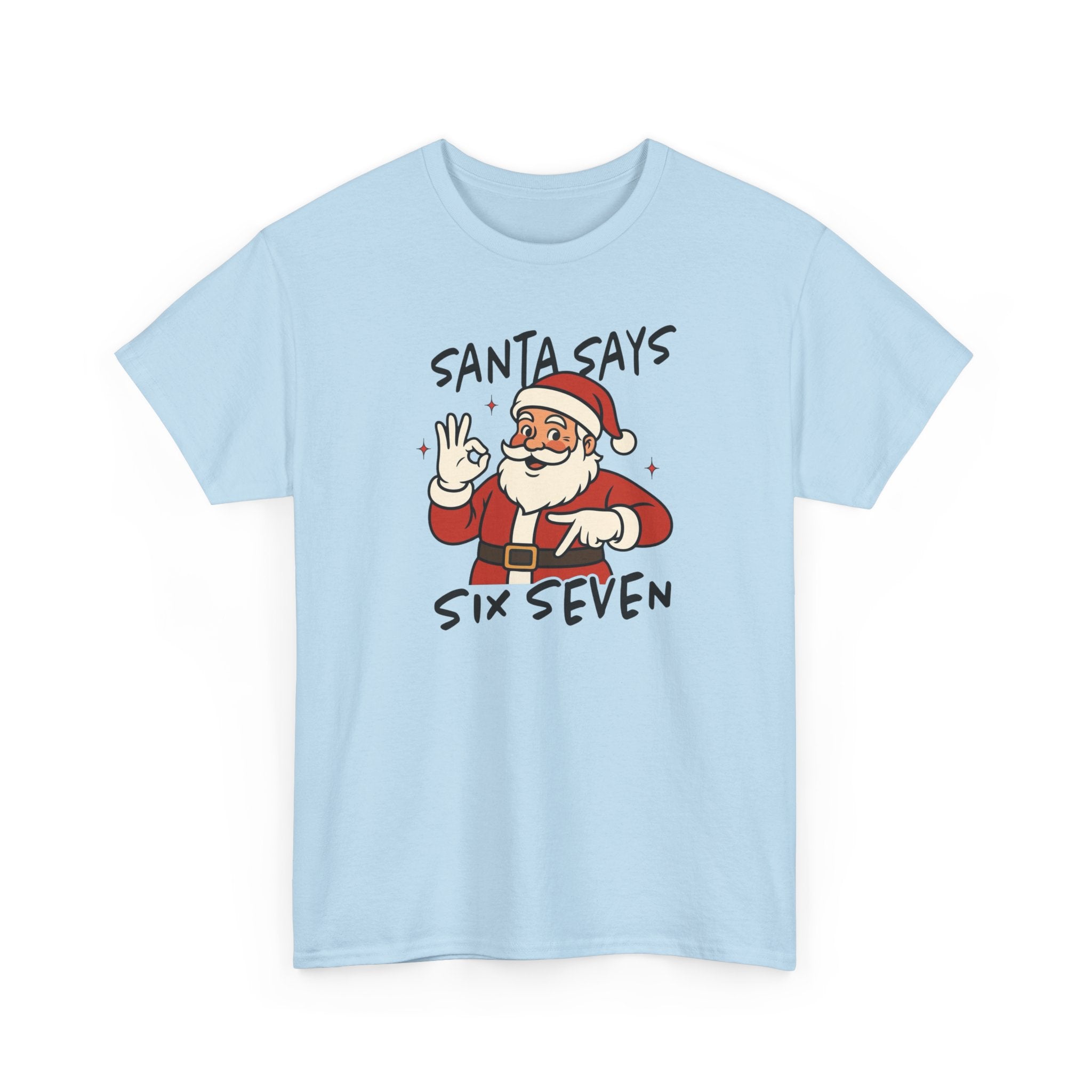 Santa Says 6 7 Gildan T-Shirt
