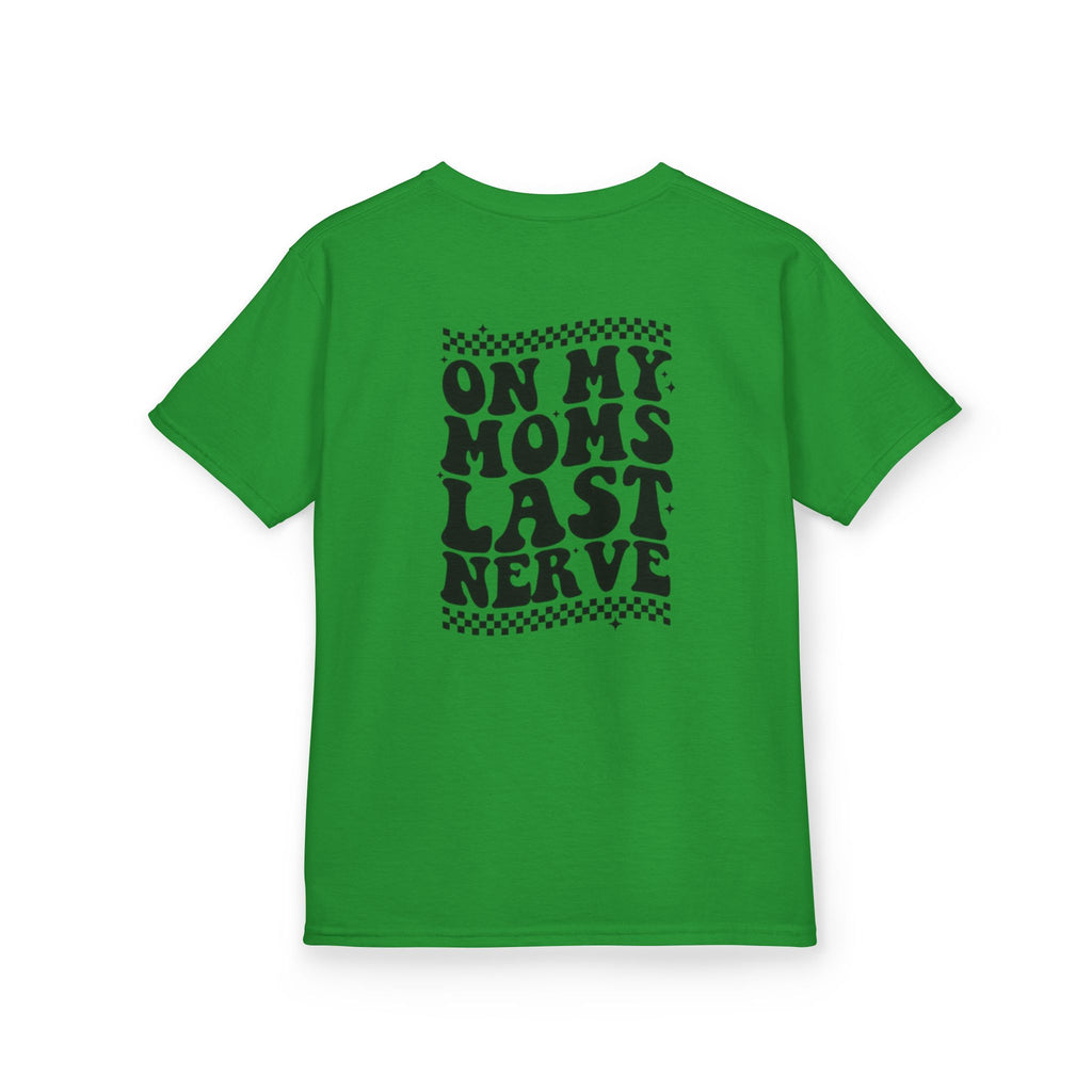On my Mom’s Last Nerve Kids Tee