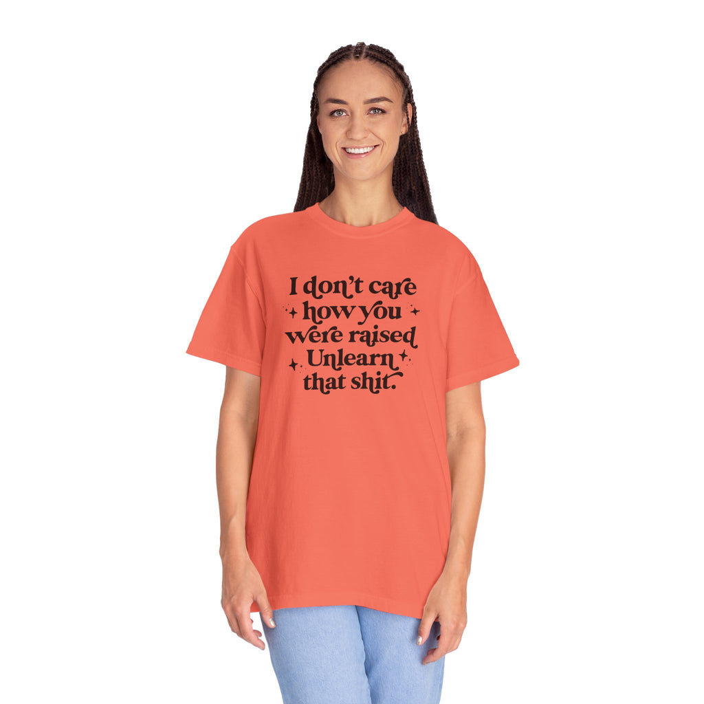 I Don’t Care/ Unlearn That Unisex T-Shirt