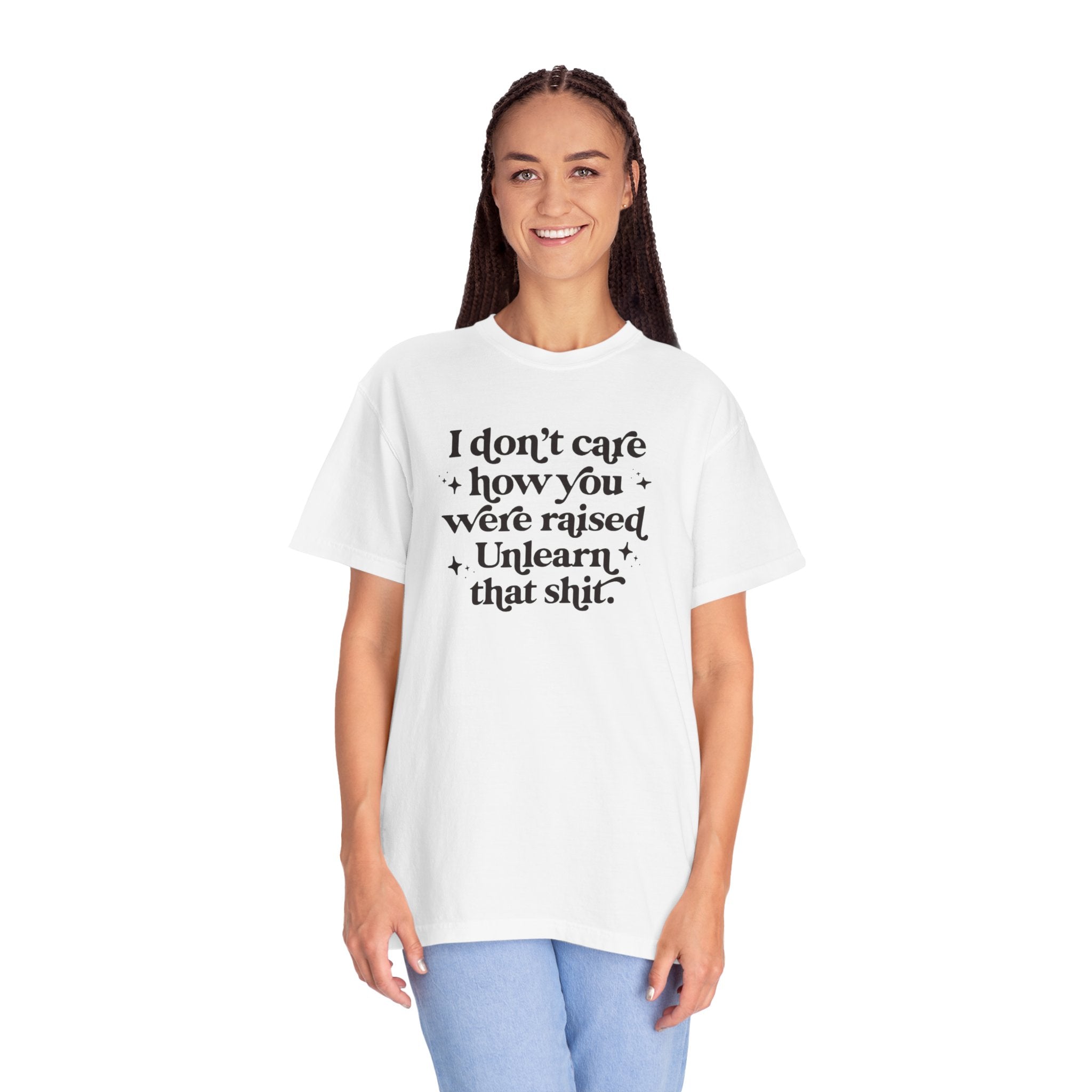 I Don’t Care/ Unlearn That Unisex T-Shirt