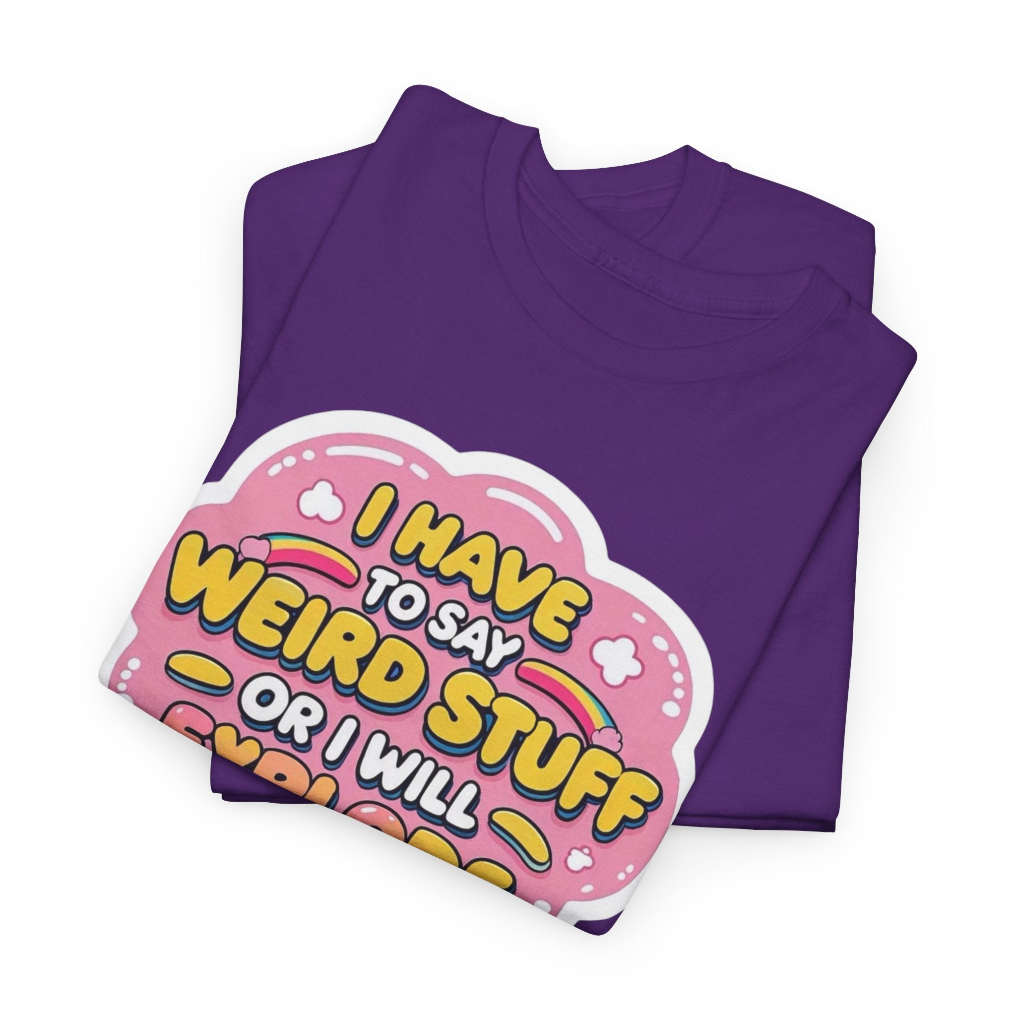 Weird or I’ll Explode Gildan T-Shirt