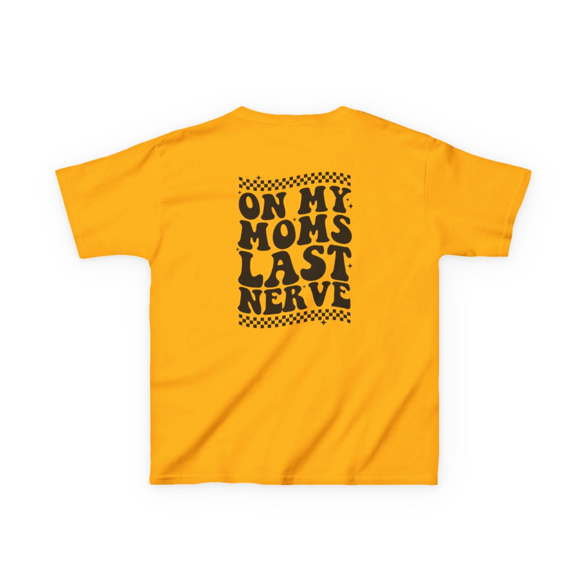 On my Mom’s Last Nerve Kids Tee