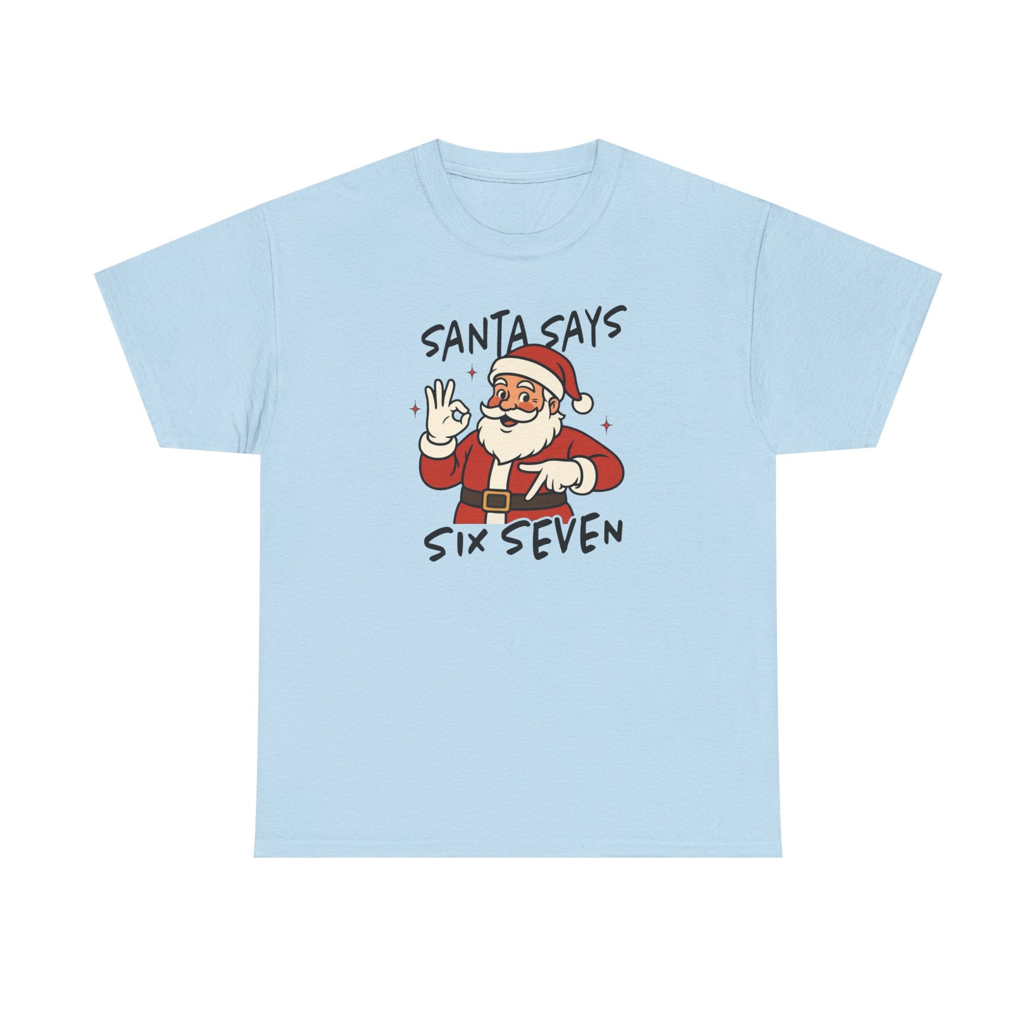 Santa Says 6 7 Gildan T-Shirt