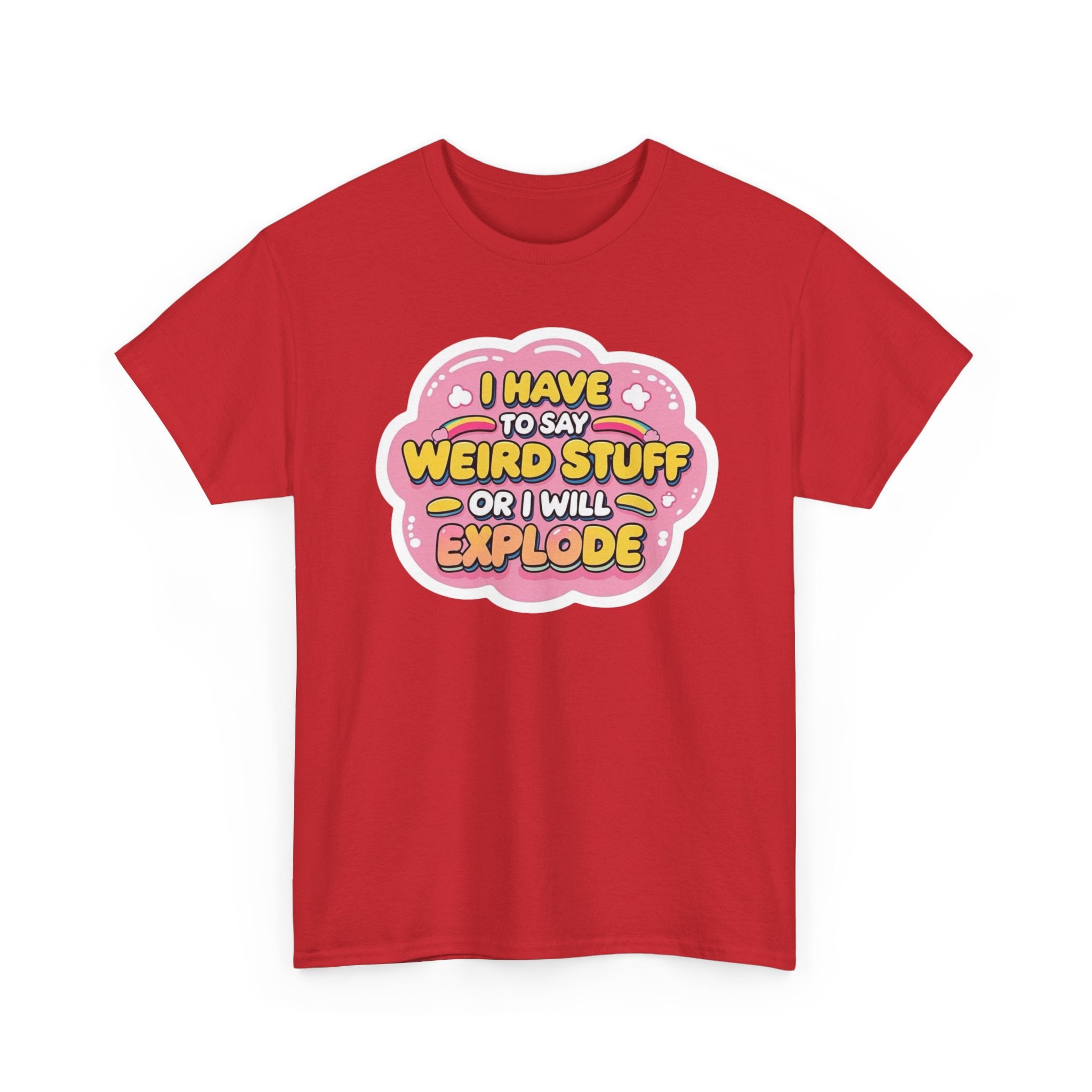 Weird or I’ll Explode Gildan T-Shirt