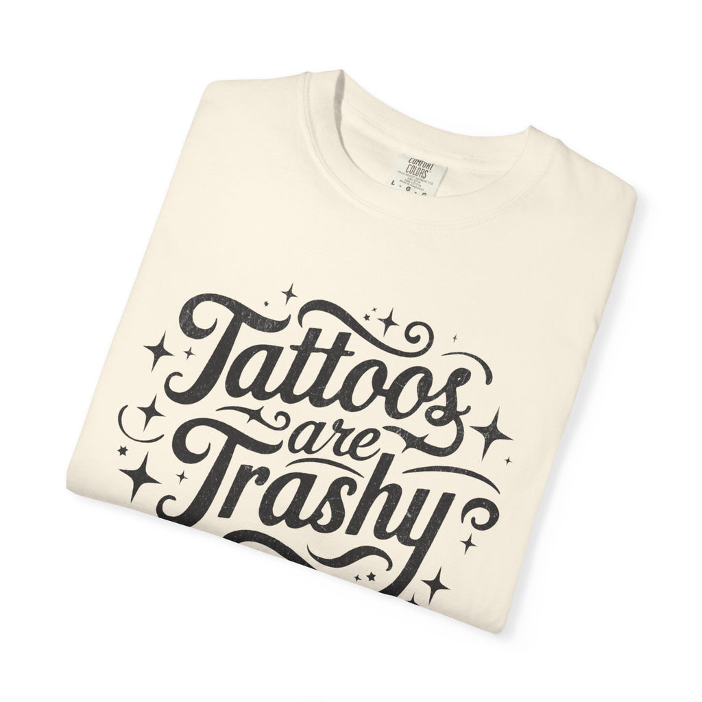 Tattoos are Trashy Unisex T-Shirt