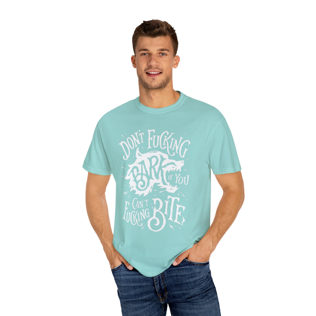 Don’t Bark if you can’t Bite Unisex T-Shirt