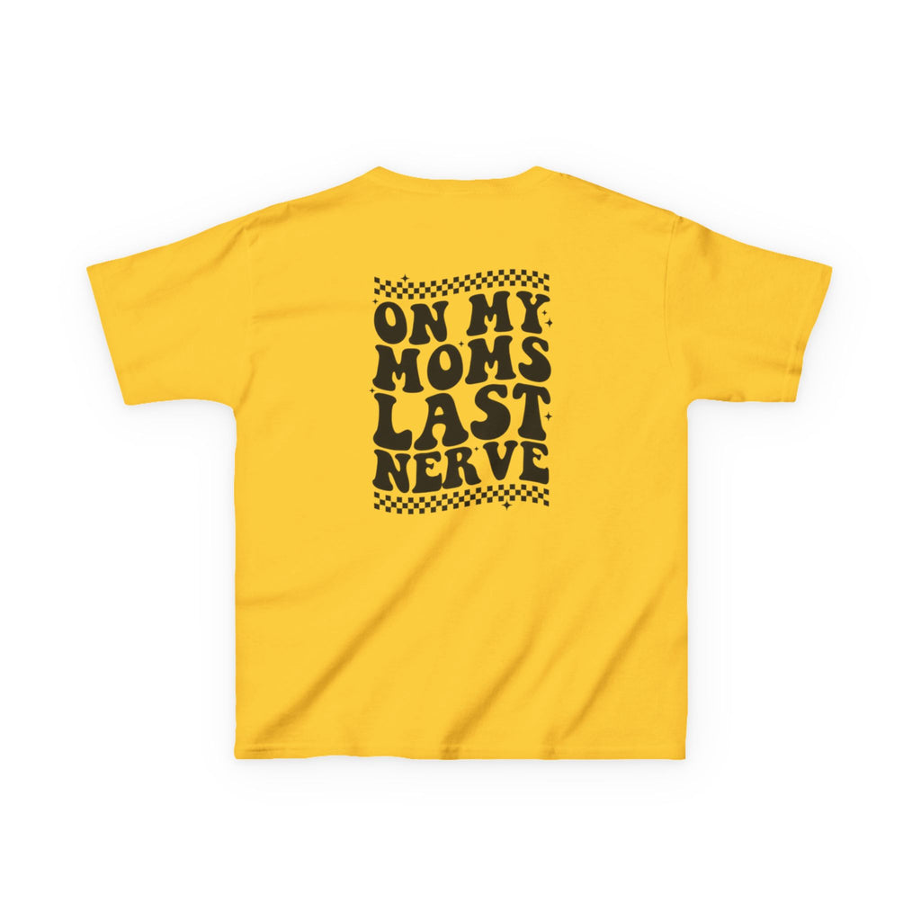On my Mom’s Last Nerve Kids Tee