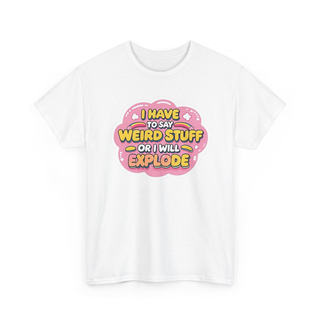Weird or I’ll Explode Gildan T-Shirt