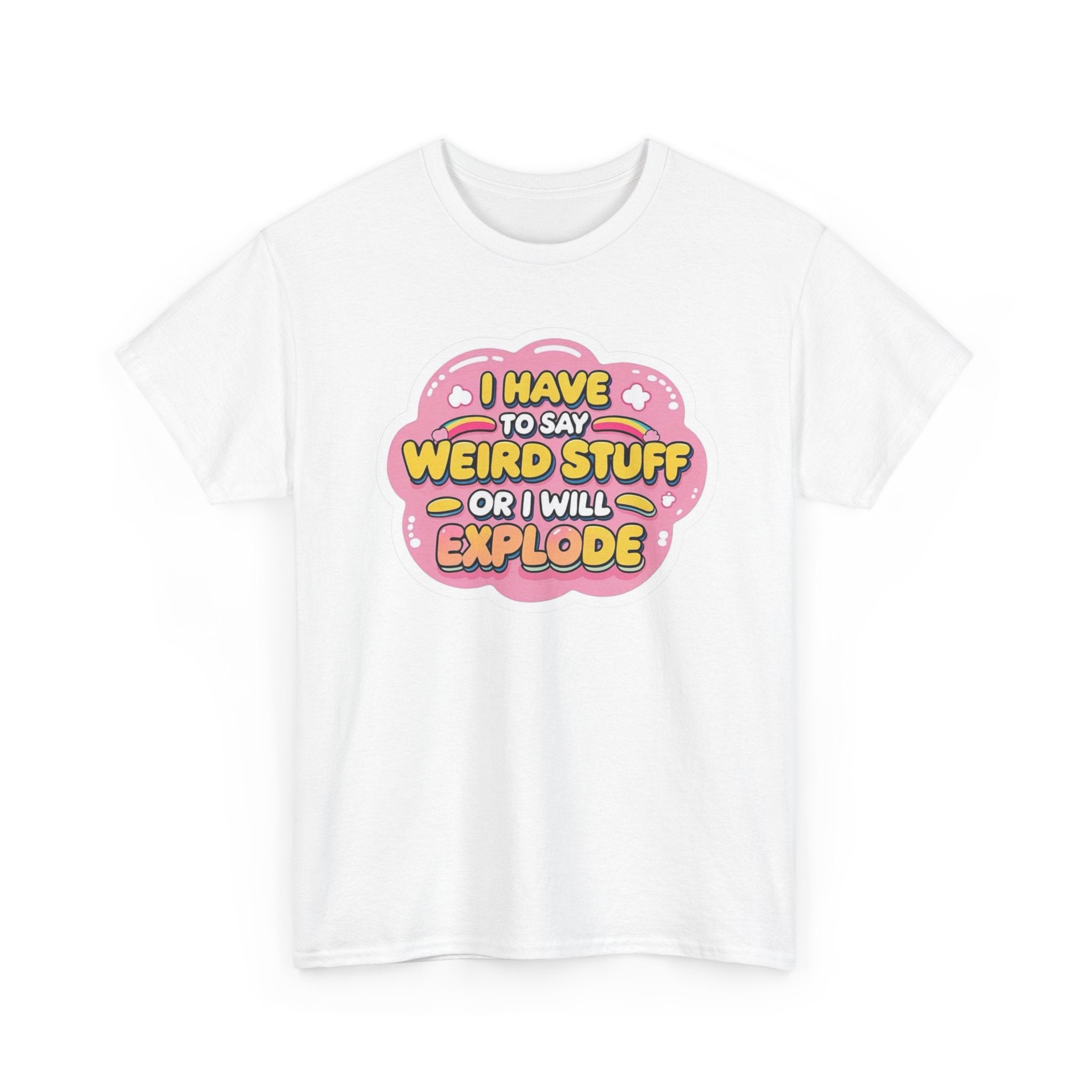 Weird or I’ll Explode Gildan T-Shirt