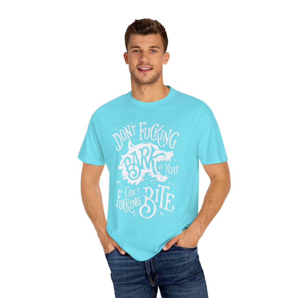 Don’t Bark if you can’t Bite Unisex T-Shirt