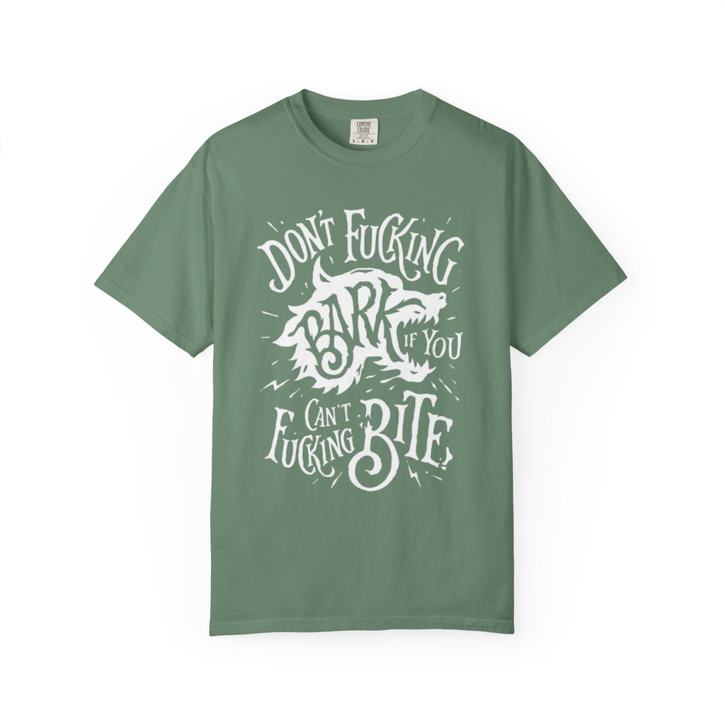 Don’t Bark if you can’t Bite Unisex T-Shirt