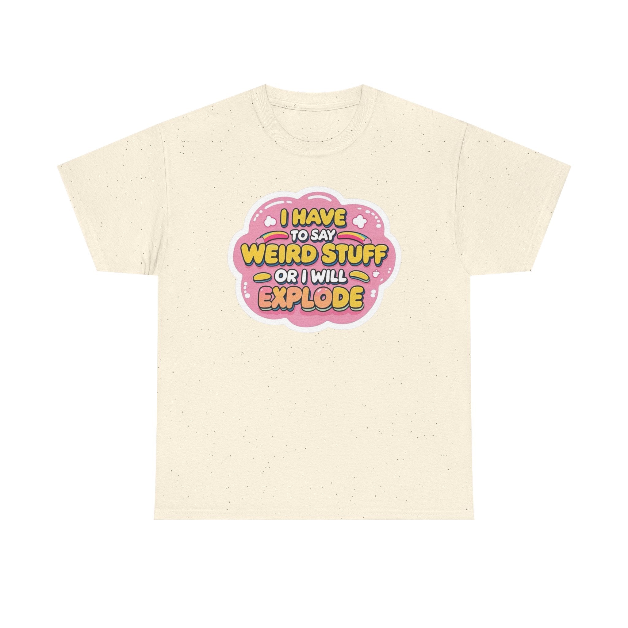 Weird or I’ll Explode Gildan T-Shirt