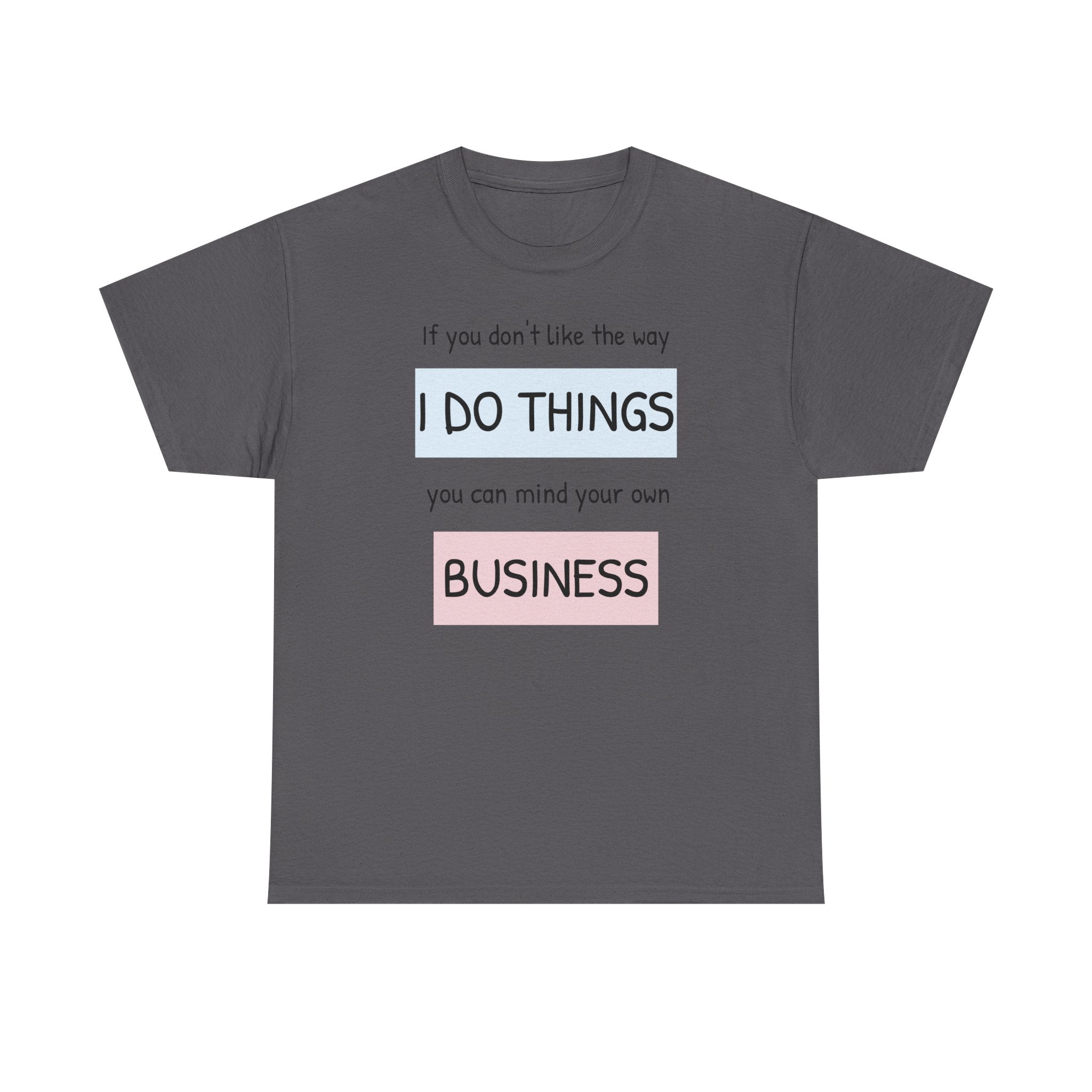 Mind Your Own Gildan T-Shirt