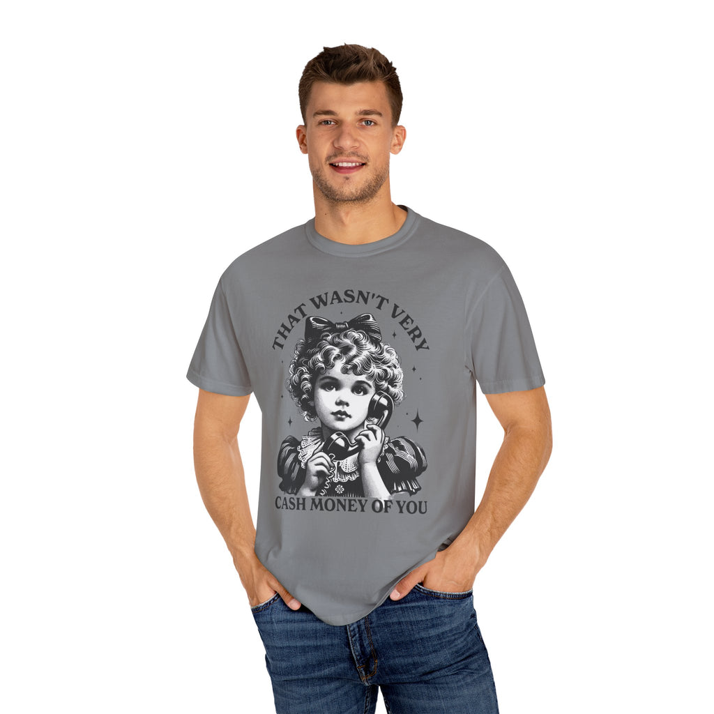 That Wasn’t Very Cash Money Unisex T-Shirt