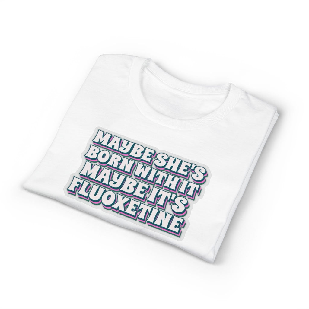 Maybe it’s Fluoxetine Gildan unisex T-Shirt