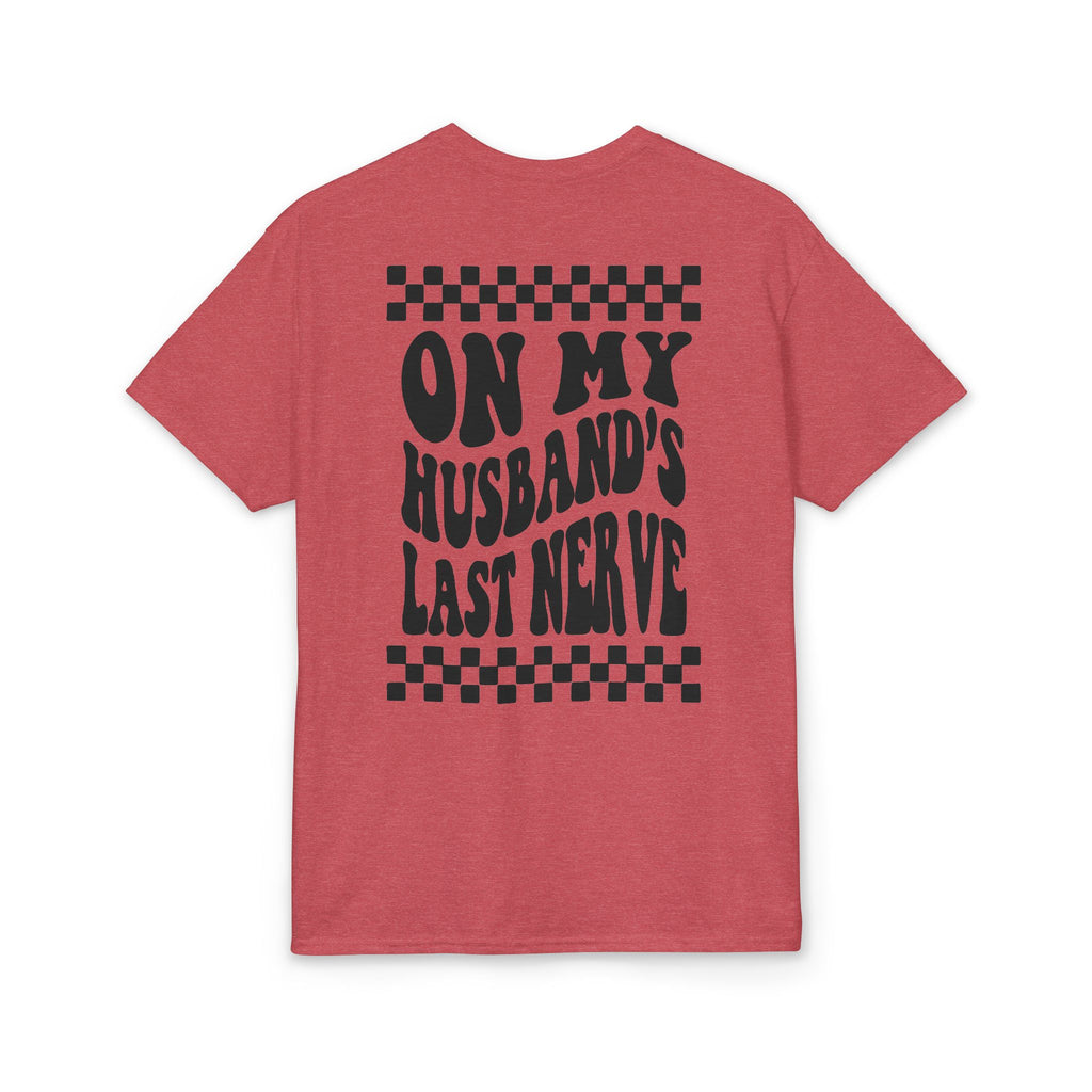 On my Husband’s Last Nerve Gildan unisex T-Shirt