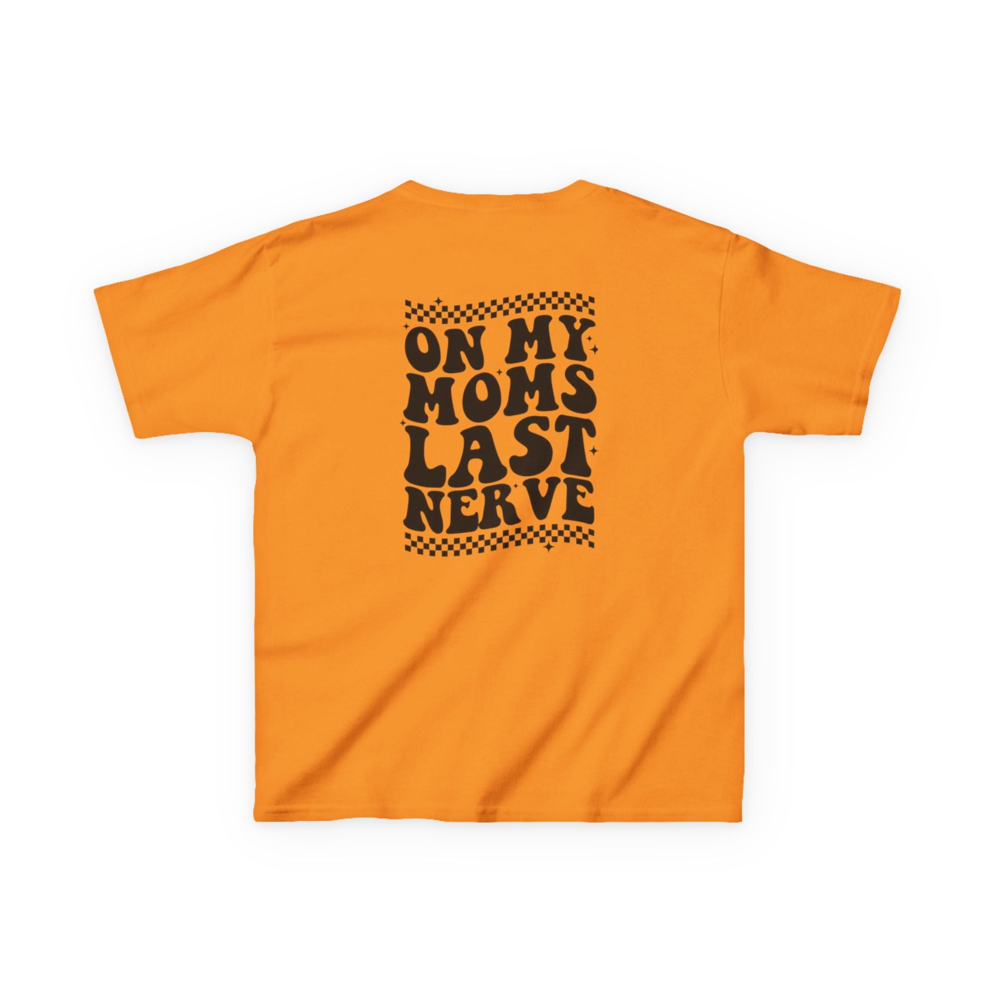 On my Mom’s Last Nerve Kids Tee