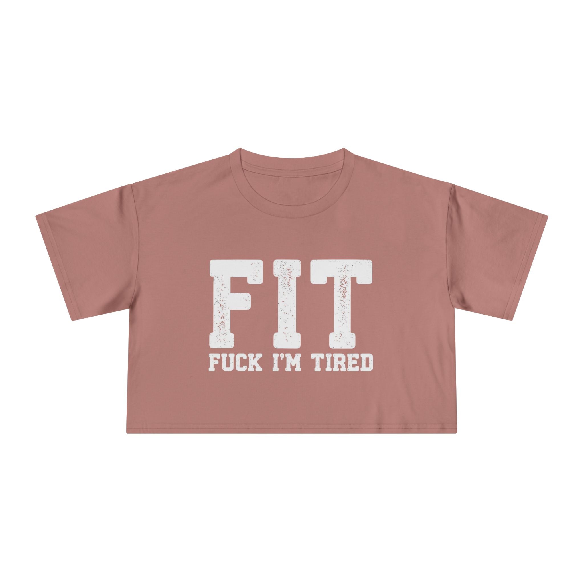 Crop Tee – FIT (Fuck I’m Tired)