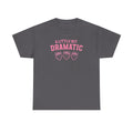 Little bit Dramatic Gildan T-Shirt
