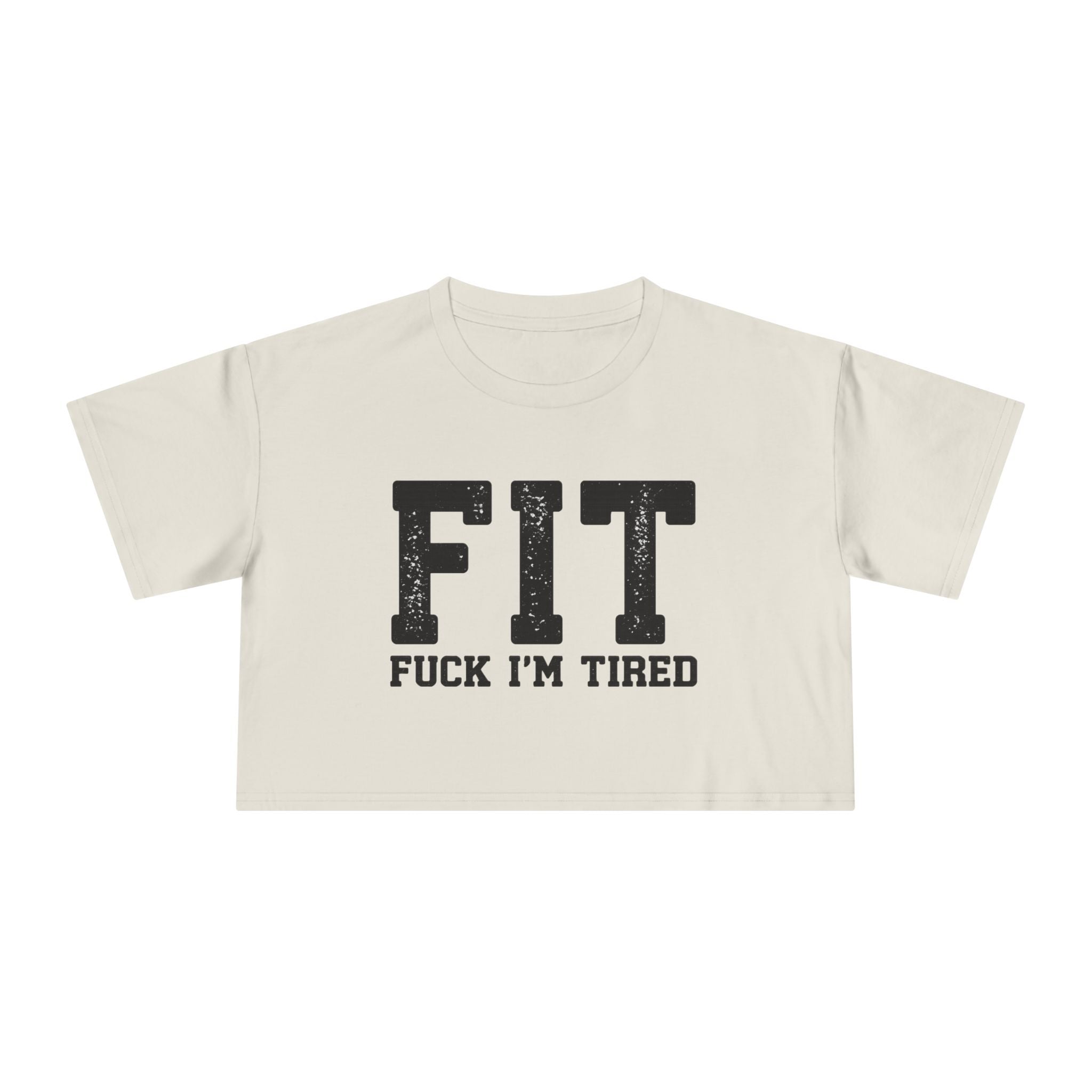 Crop Tee – FIT (Fuck I’m Tired)