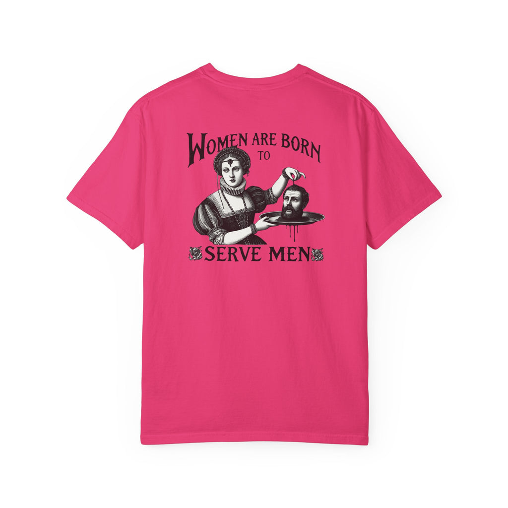 Women are Born to Serve Men Unisex T-Shirt