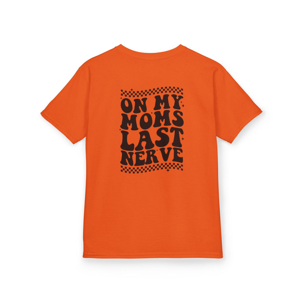 On my Mom’s Last Nerve Kids Tee