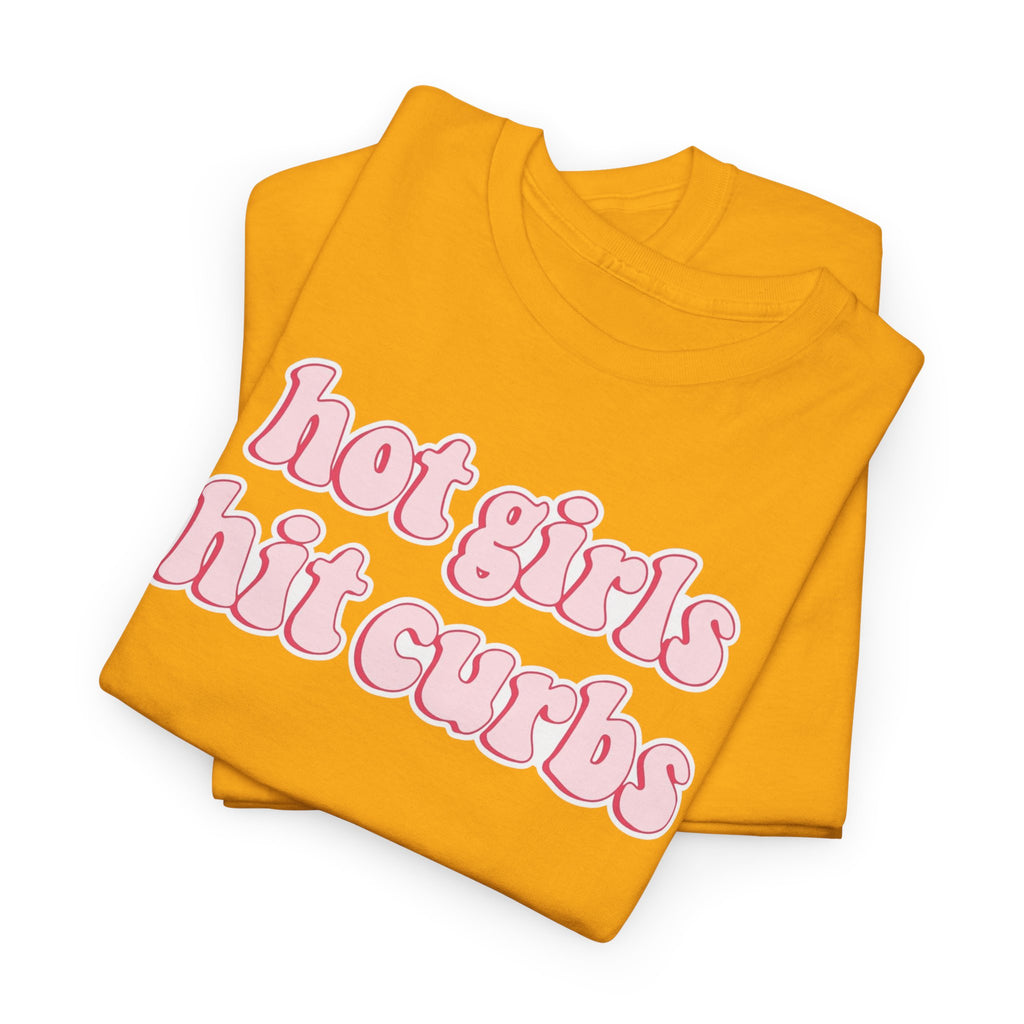 Hot Girls Hit Curbs Gildan T-Shirt