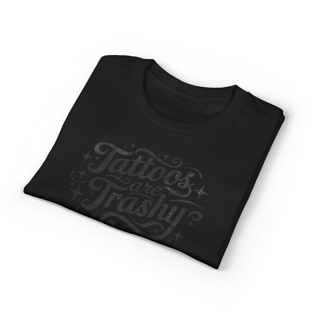 Tattoos Are Trashy Gildan unisex T-Shirt
