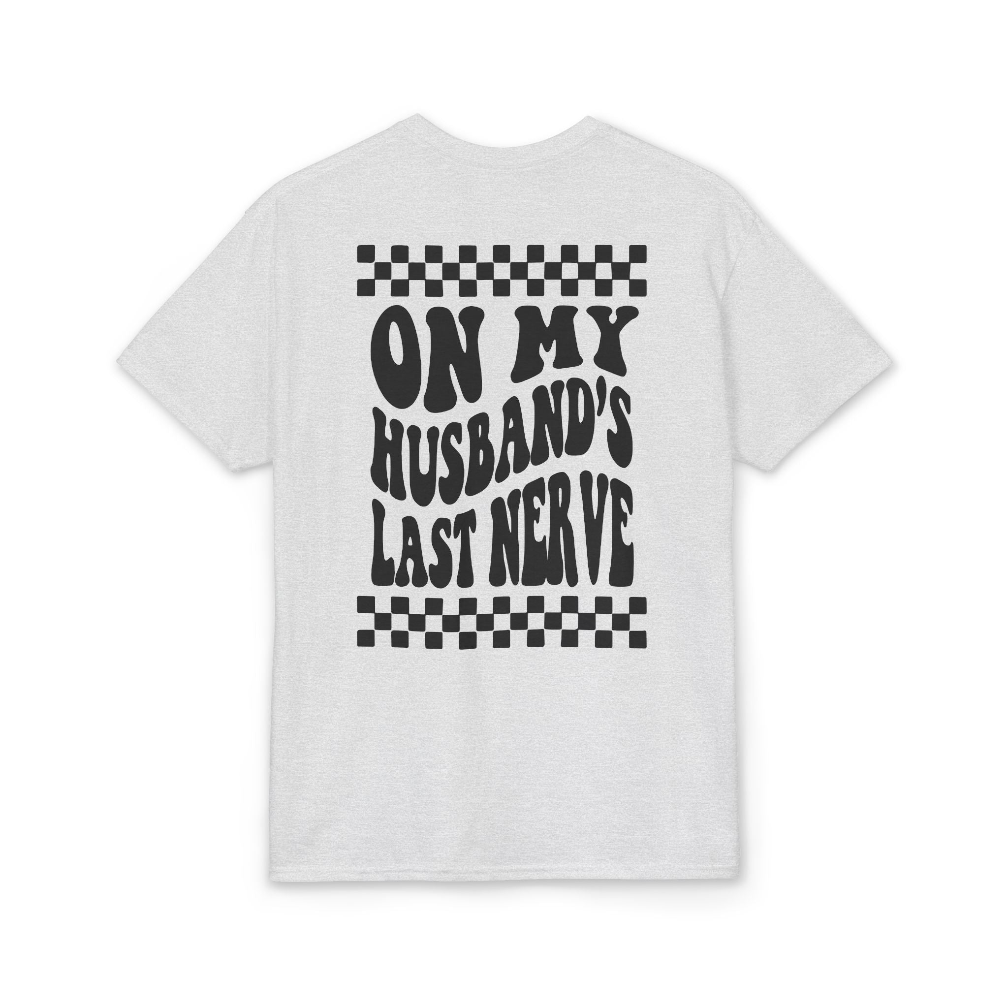 On my Husband’s Last Nerve Gildan unisex T-Shirt