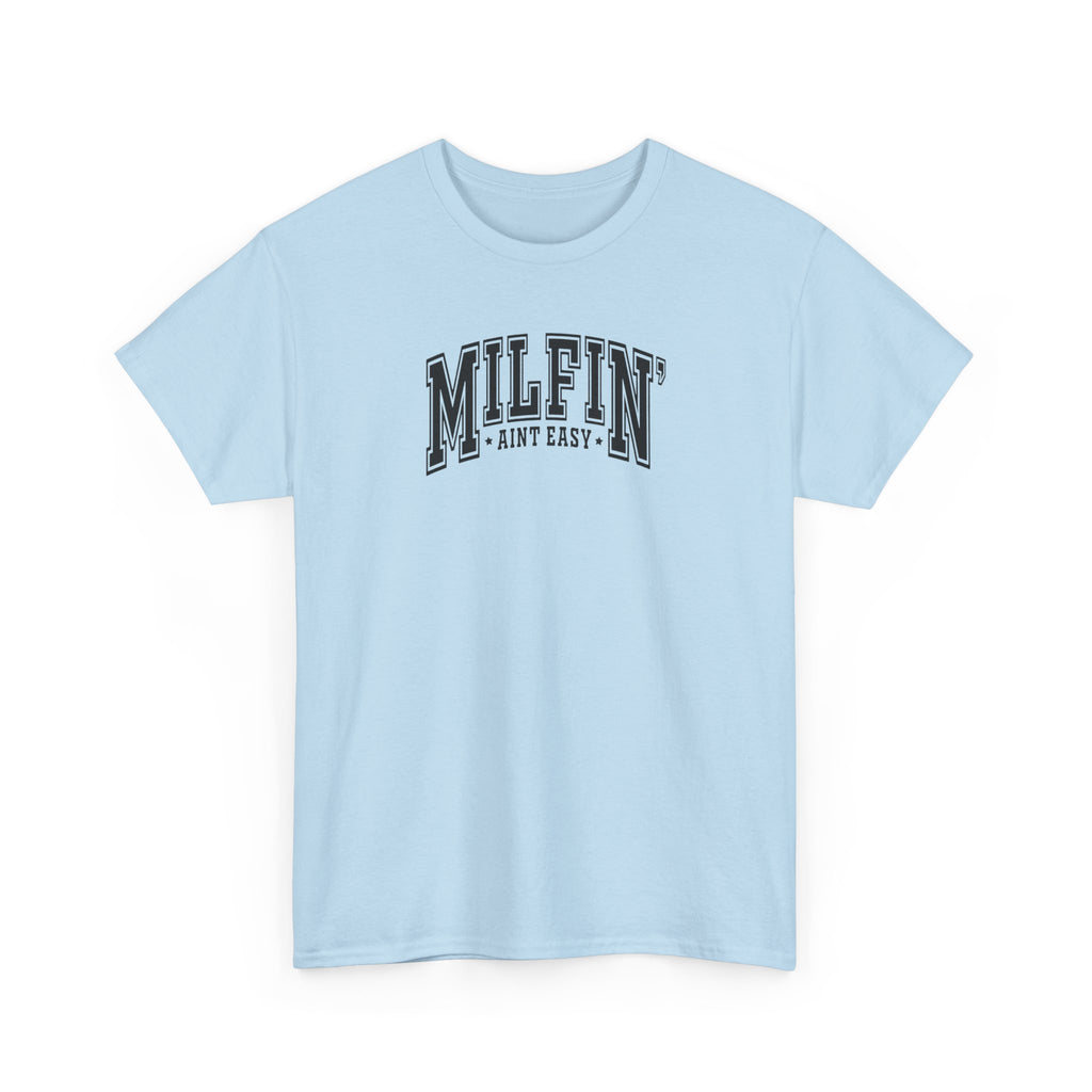 Milfin’ Ain’t Easy Gildan unisex T-Shirt