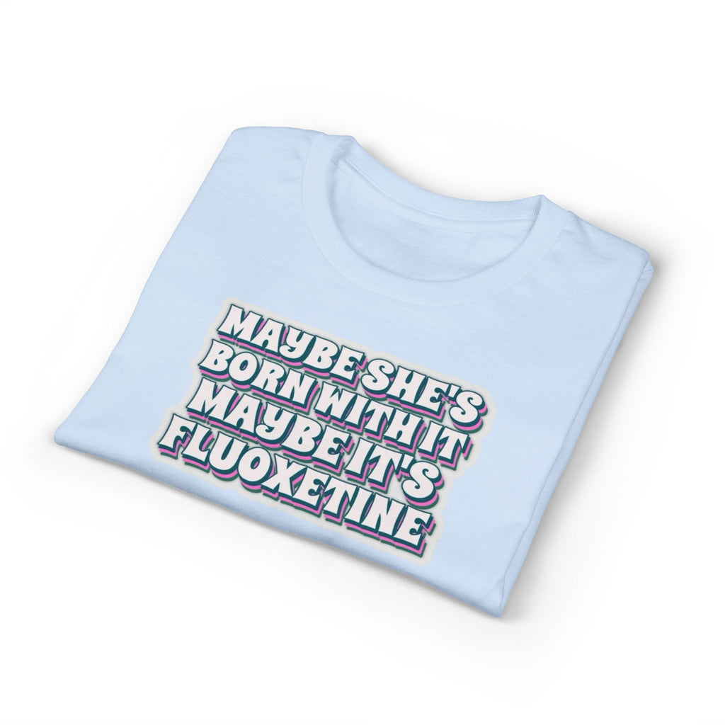 Maybe it’s Fluoxetine Gildan unisex T-Shirt