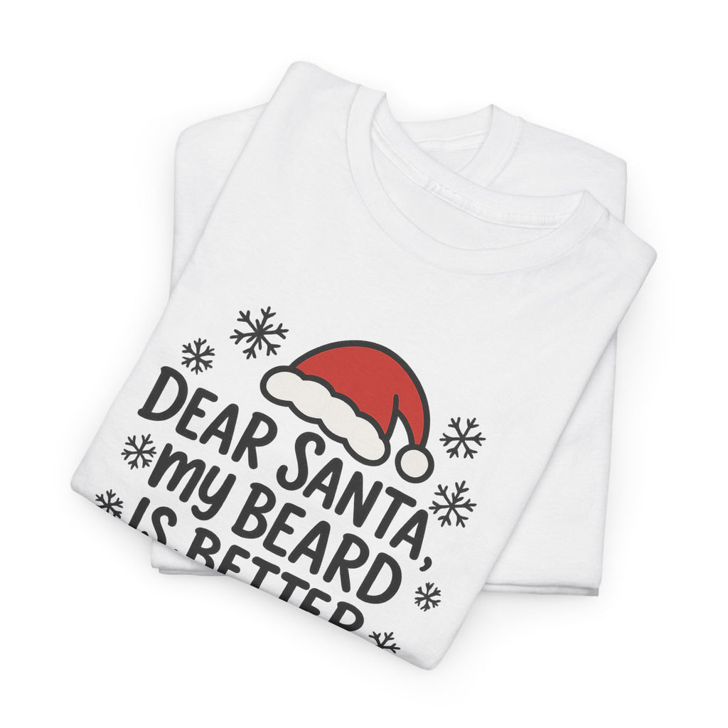 Dear Santa, My beard is Better Gildan T-Shirt