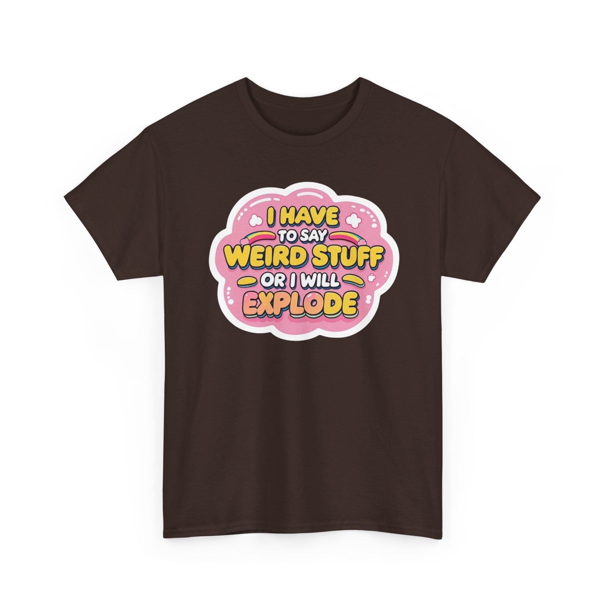 Weird or I’ll Explode Gildan T-Shirt