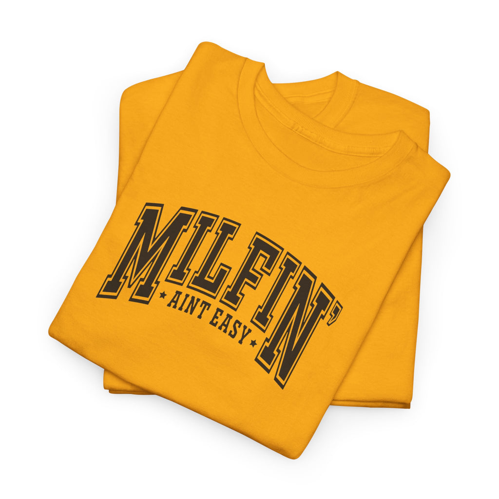Milfin’ Ain’t Easy Gildan unisex T-Shirt