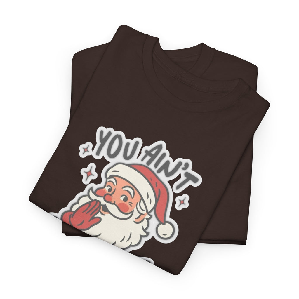 You Ain’t Gettin’ Shit Gildan T-Shirt
