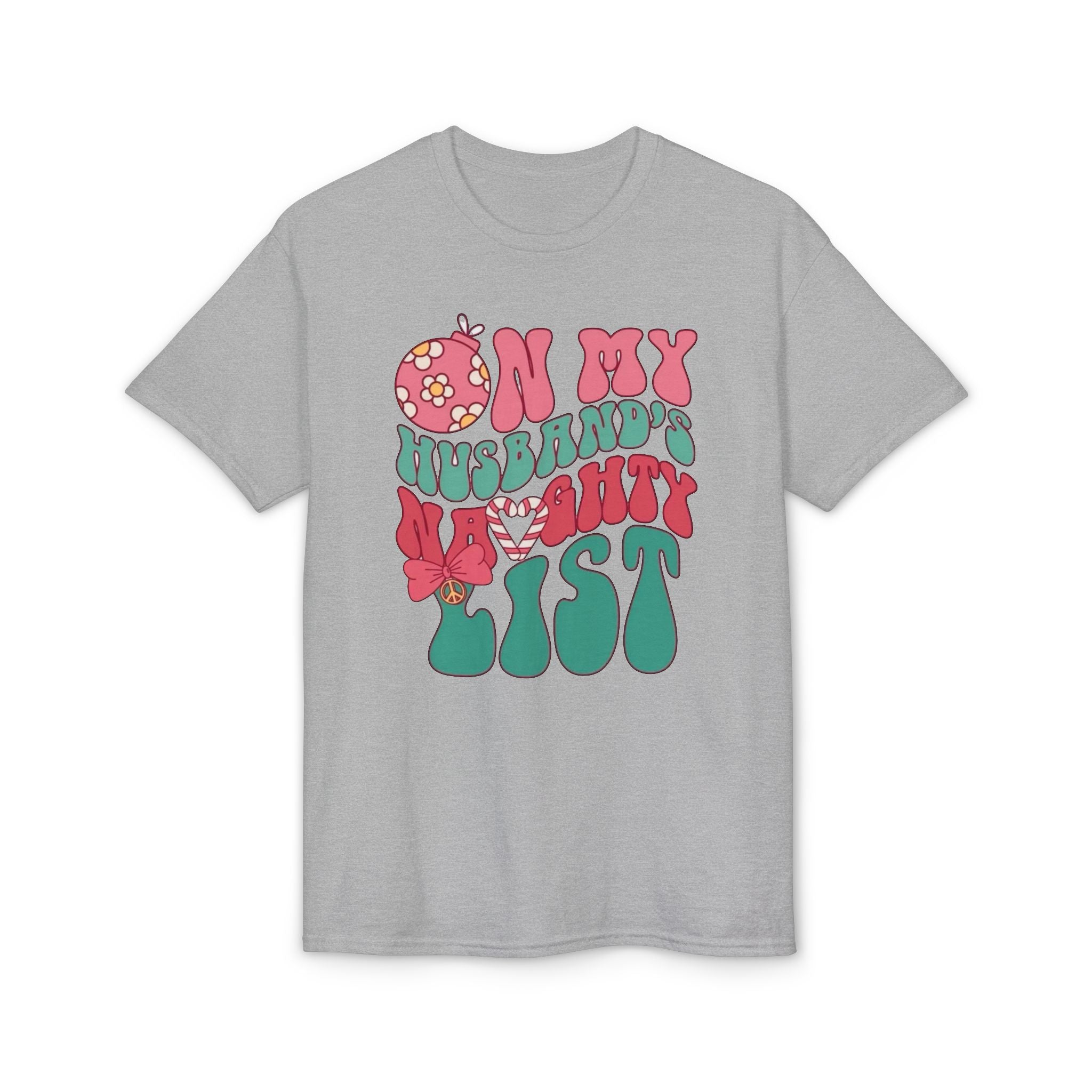 On my Husband’s Naughty List Gildan unisex T-Shirt