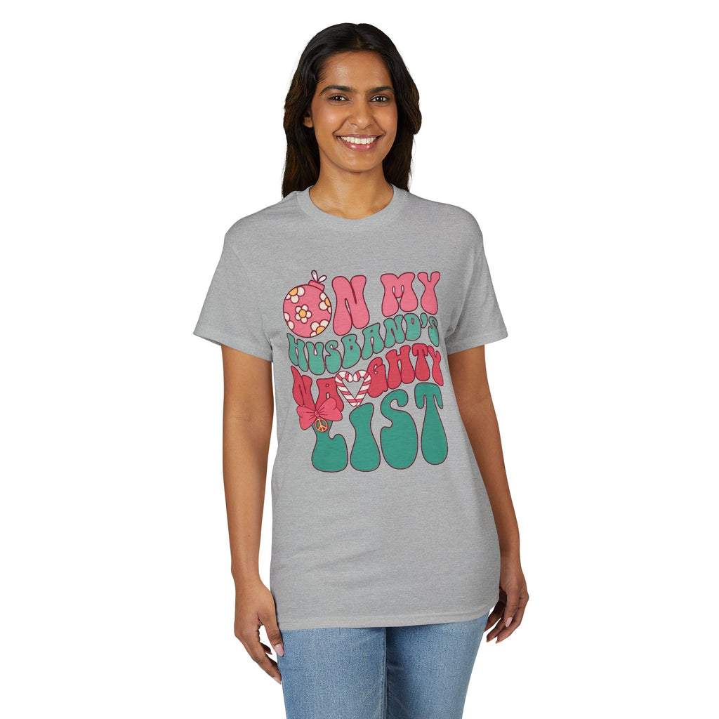 On my Husband’s Naughty List Gildan unisex T-Shirt