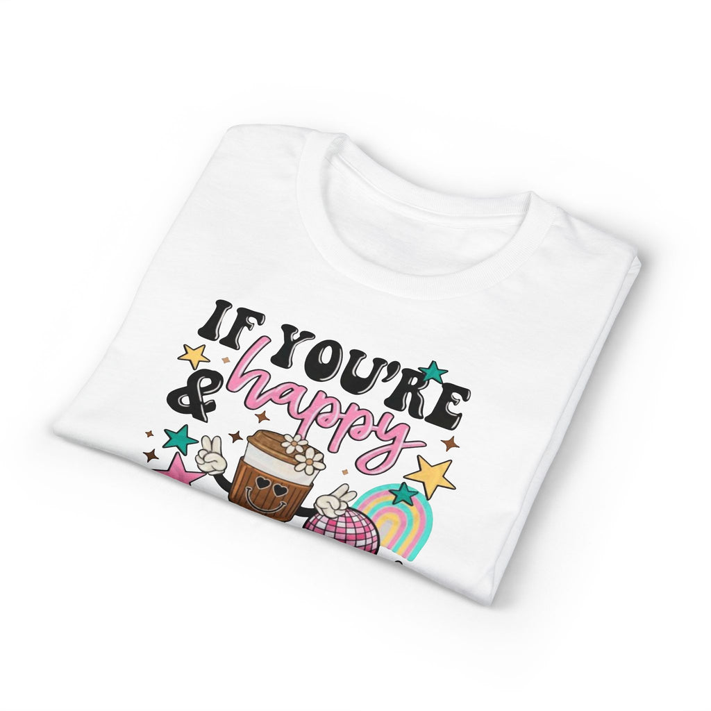 If You’re Happy it’s your Meds Gildan unisex T-Shirt